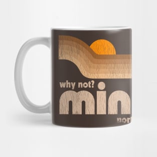 Why Not? Minot North Dakota Mug
